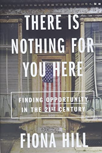 There Is Nothing for You Here: Finding Opportunity in the Twenty-First Century