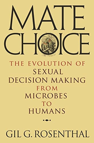 Mate Choice: The Evolution of Sexual Decision Making from Microbes to Humans