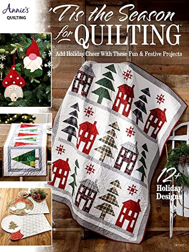 Tis the Season for Quilting: Add Holiday Cheer with These Fun & Festive Projects; 12+ Holiday Designs