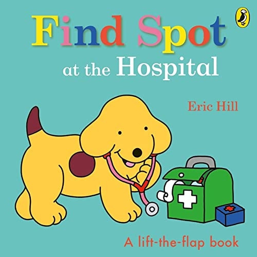 Find Spot at the Hospital [Board book]