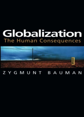 Globalization: The Human Consequences (Themes for the 21st Century Series)