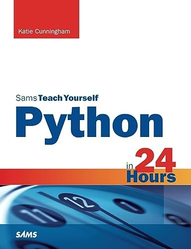 Python in 24 Hours, Sams Teach Yourself (Sams Teach Yourself...in 24 Hours)