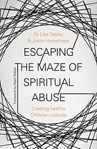Escaping the Maze of Spiritual Abuse: How to create healthy Christian cultures