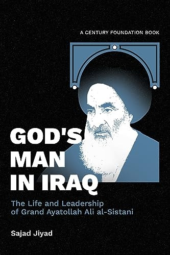 God's Man in Iraq: The Life and Leadership of Grand Ayatollah Ali al-Sistani