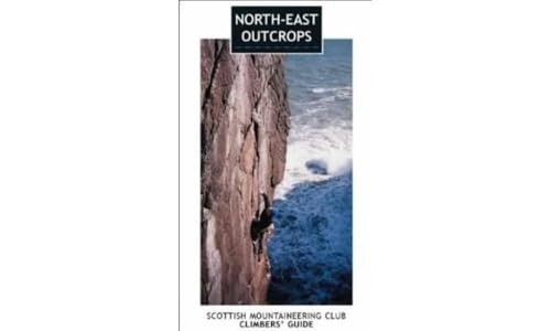 North-east Outcrops: Scottish Mountaineering Club Climbers' Guide