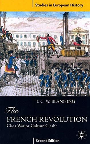 The French Revolution: Class War or Culture Clash? (Studies in European History)