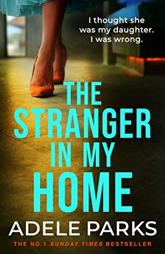 The Stranger In My Home: I thought she was my daughter. I was wrong.