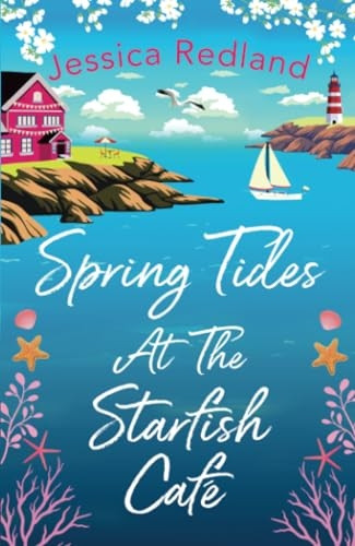Spring Tides at The Starfish Cafe: The BRAND NEW emotional, uplifting read from Jessica Redland for 2022 (The Starfish Cafe)