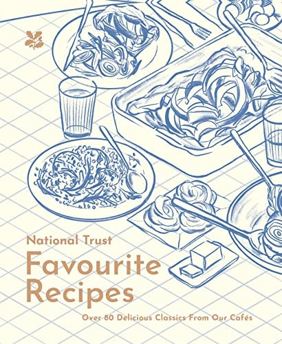 National Trust Favourite Recipes: Over 80 Delicious Classics from Our Cafes