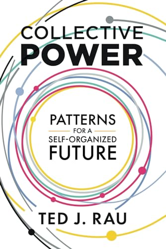 Collective Power: Patterns  for a Self-Organized Future