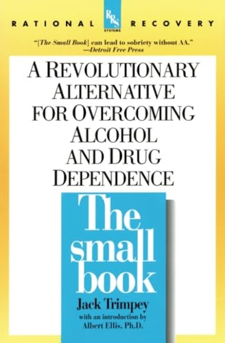The Small Book: A Revolutionary Alternative to Overcoming ALC (Rational Recovery Systems)