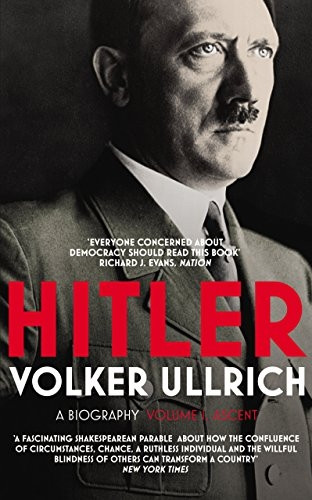 Hitler: Volume I: Ascent-1889-1939