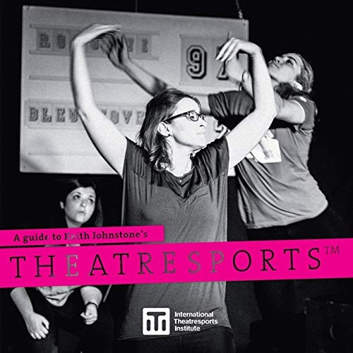 A Guide to Keith Johnstone's Theatresports(TM) (Iti Format Guides)