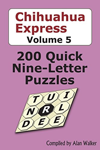 Chihuahua Express Volume 5: -  200 Quick Nine - Letter  - Puzzles