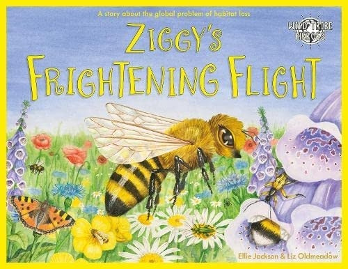 Ziggy's Frightening Flight: A Story About Habitat Loss (Wild Tribe Heroes)