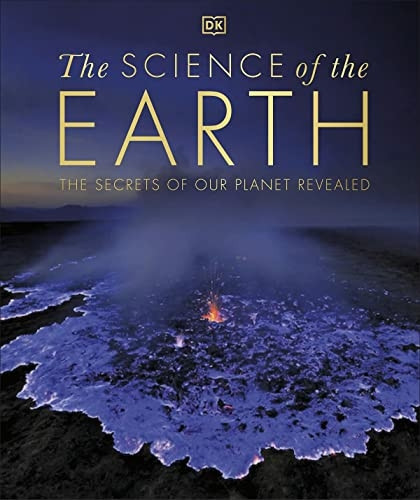 The Science of the Earth: The Secrets of Our Planet Revealed