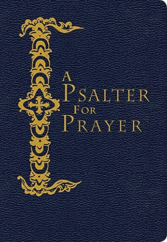 A Psalter for Prayer: An Adaptation of the Classic Miles Coverdale Translation, Augmented by Prayers and Instructional...