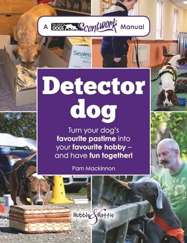Detector Dog: Turn your dog's favourite pastime into your favourite hobby and have fun together!