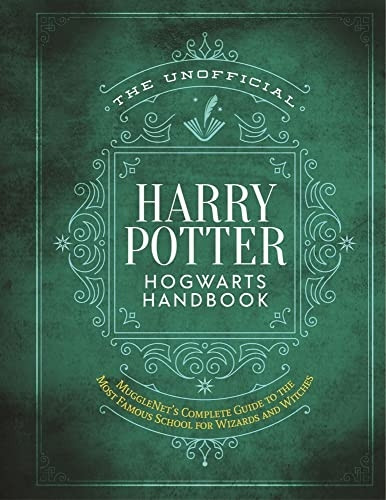 The Unofficial Harry Potter Hogwarts Handbook: MuggleNet's complete guide to the Wizarding World's most famous school (The Unofficial Harry Potter Reference Library)