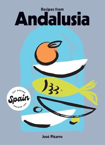 Recipes from Andalusia (Eat Around Spain)