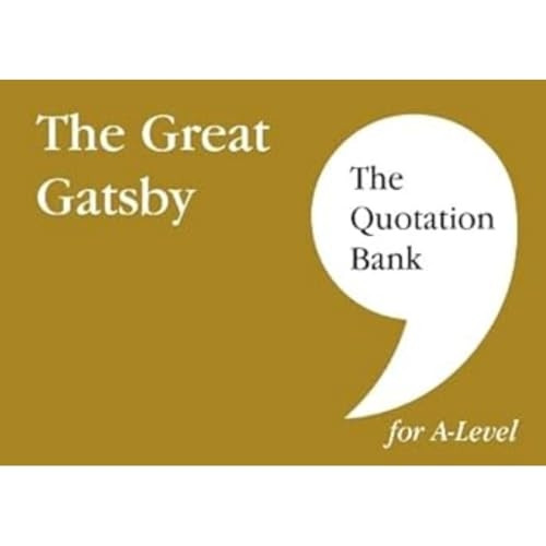 The Quotation Bank: The Great Gatsby A-Level Revision and Study Guide for English Literature: 2022 (The Quotation Bank)