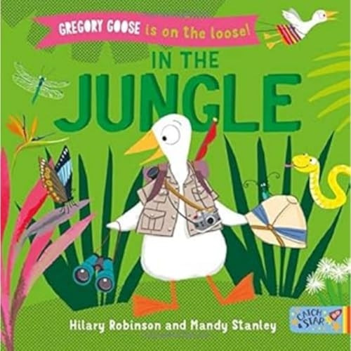 Gregory Goose Is on the Loose! In the Jungle