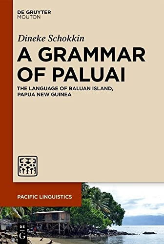 A Grammar of Paluai: The Language of Baluan Island, Papua New Guinea (Pacific Linguistics [PL])