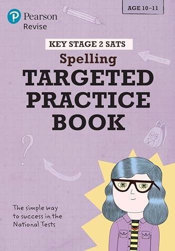 Revise Key Stage 2 SATs English - Spelling - Targeted Practice (Revise KS2 English)