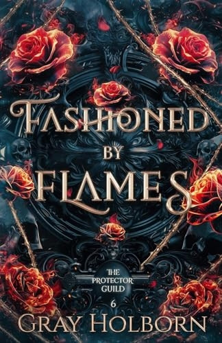 Fashioned by Flames (Protector Guild The)
