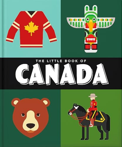 The Little Book of Canada: Mounties, Moose and Maple Syrup (The Little Book of...)