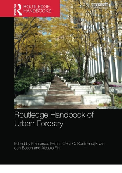 Routledge Handbook of Urban Forestry (Routledge Environment and Sustainability Handbooks)