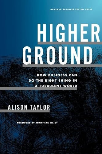 Higher Ground: How Business Can Do the Right Thing in a Turbulent World
