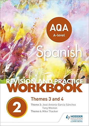 AQA A-level Spanish Revisionand Practice Workbook: Themes3 and 4