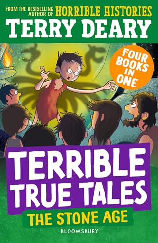 Terrible True Tales: The  Stone Age: From the author  of Horrible Histories,  perfect for 7+