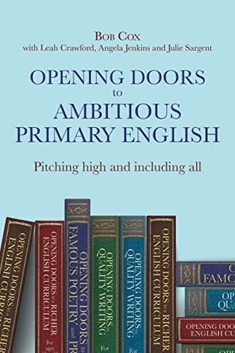 Opening Doors to Ambitious Primary English: Pitching high and including all (Opening Doors series)