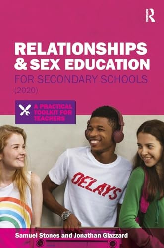 Relationships and Sex Education for Secondary Schools (2020): A Practical Toolkit for Teachers (Practical Teaching)