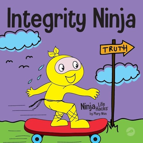 Integrity Ninja: A Social, Emotional Children's Book About Being Honest and Keeping Your Promises (Ninja Life Hacks)
