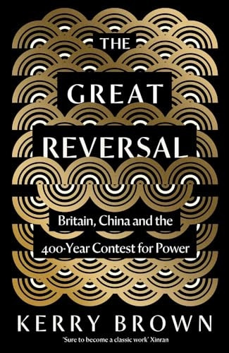 The Great Reversal: Britain, China and the 400-Year Contest for Power