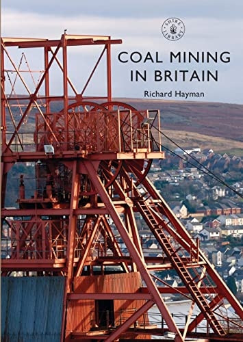 Coal Mining in Britain - Shire Library 836