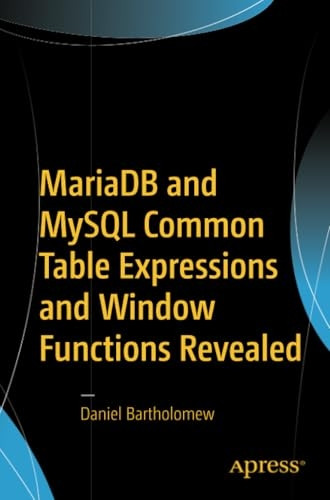 Mariadb and MySQL Common Table Expressions and Window Functions Revealed