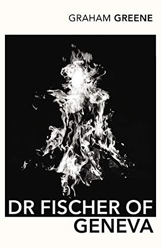 Dr. Fischer of Geneva or the Bomb Party (Vintage classics)