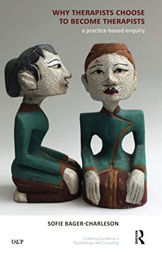 Why Do Therapists Choose to Be Therapists?: A Practice Based Enquiry
