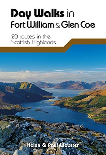 Day Walks in Fort William & Glen Coe: 20 routes in the Scottish Highlands (Day Walks)