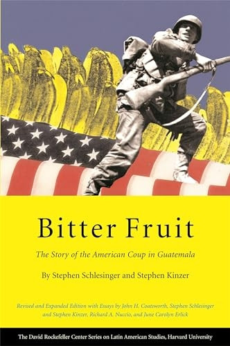 Bitter Fruit: The Story of the American Coup in Guatemala (David Rockefeller Center for Latin American Studies)