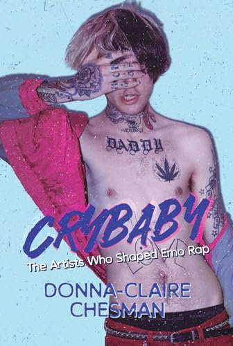 Crybaby: The Artists Who  Shaped Emo Rap