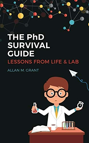 The PhD Survival Guide:  - Lessons from Life and Lab
