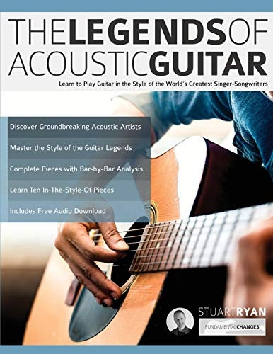 The Legends of Acoustic Guitar: Learn to play guitar in the style of the world's greatest singer-songwriters (Play Acoustic Guitar)
