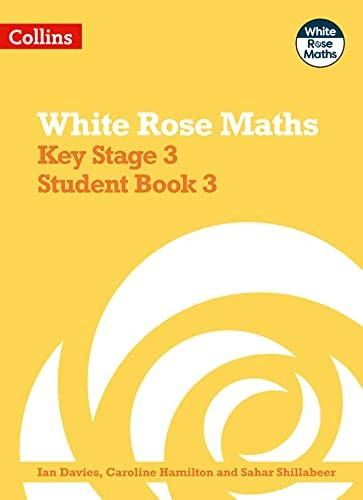 White Rose Maths - Key Stage 3 Maths Student Book 3 (White Rose Maths)