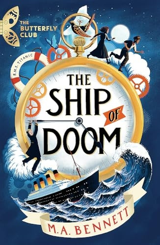 The Ship of Doom: A time-travelling adventure set on board the Titanic (The Butterfly Club)