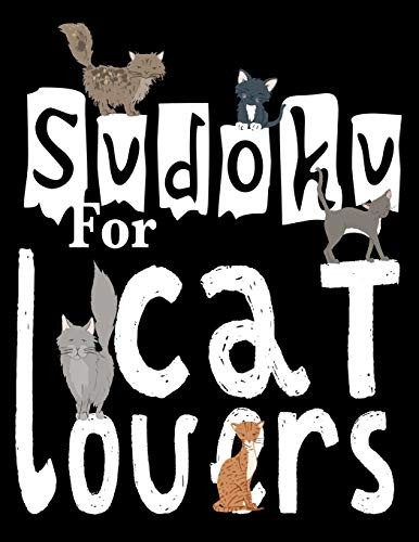 Sudoku For Cat Lovers: A Selection of Sudoku, Cryptograms, Wordsearches, Wordmatches and Coloring Pictures for Those Who Love Puzzles and Cats